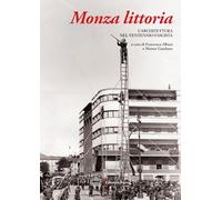 Monza littoria. L'architettura nel Ventennio fascista (Edizioni illustrate e d'arte)