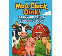 Moo, Cluck, Oink!: Barnyard Trivia Coloring Book (COLORFUL CURIOSITIES)