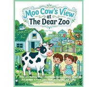Moo Cow’s View at The Dear Zoo: Children’s Bedtime Illustrated Bovine Barnyard Story About Zoo Animals & Farm Life | Built on Empathy and Caring ... Cow Farm Animals Picture stories for Kids)