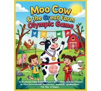 Moo Cow & the Great Farm Olympic Game: An Illustrated Funny Animal Barnyard Sports Story for Kids | Focused on Team Determination, Perseverance, ... Cow Farm Animals Picture stories for Kids)
