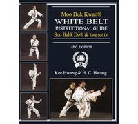 Moo Duk Kwan® White Belt Instructional Guide Soo Bahk Do® & Tang Soo Do