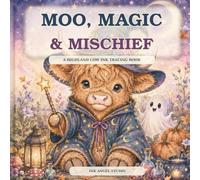 Moo, Magic & Mischief - Ink Tracing Book: A Cozy Highland Cow Activity Bookfor Adults and Teens with 30 Enchanting Autumn, Halloween and Witchy Designs