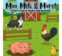 Moo, Meh, & More!: From Cows to Goats and Beyond!