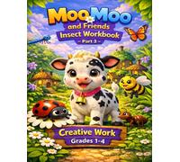 Moo-Moo and Friends .Insect Workbook Part 3: A Screen-Free Creative Writing Experience Where Every Child Becomes a Co-Author /Classroom -Ready ... name is Moo-Moo . Creative Writing Workbook!)