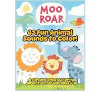 Moo, Roar, Hiss! - 42 Fun Animal Sounds to Color!: A Silly and Sweet Coloring Adventure for Kids Ages 3-8