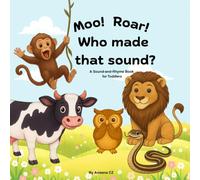 Moo! Roar! Who made that sound?: Giggles and Learning! An animal sound-and-rhyme guessing book for babies and toddlers.