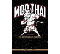 Moo Thai - Still Better Than Calling It Kickboxing: Kickboxing & Martial Arts Calendar 2026: Weekly Organizer with Monthly Views, Notes, and Goals - Ideal Gift for Muay Thai Lovers and Athletes