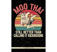 Moo Thai - Still Better Than Calling It Kickboxing: Muay Thai 2026 Weekly Planner: Monthly & Yearly Overviews, To-Do Sections, Notes - Great Gift for Fighters, Trainers, and Martial Arts Fans