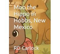 Moo the Hippo in Hobbs, New Mexico (The Adventures of Moo the Hippo)