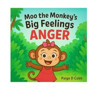 Moo the Monkey’s Big Feelings: Anger