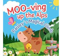 MOO-ving Up the Alps: Paisley’s Magical Climb