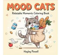 Mood Cats: Relatable Moments Coloring Book - 40 Funny Cat Scenes from Daily Activities for Stress Relief and Relaxation (Anime Coloring Book)