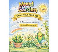 Mood Garden: Grow Your Feelings: An A to Z Coloring Book of Emotions
