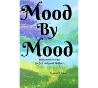 Mood in Motion, Daily Mood tracker for self-help and Wellness: A Daily Mood Tracker with 26 Colouring pages and 5 Journal pages with prompts