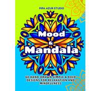 Mood & Mandala: 60 Hand-Drawn Simple & Bold designs for relaxation and mindfulness