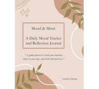 Mood & Mind: A Daily Mood Tracker and Reflection Journal: Track Your Emotions, Discover Patterns, and Improve Your Mental Well-being