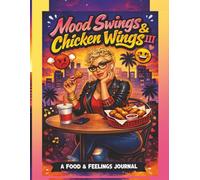 Mood Swings & Chicken Wings III Food & Feelings Journal