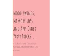 Mood Swings, Memory Loss and Any other Party Tricks: A Hilariously Honest Journal For Surviving Perimenopause with Style