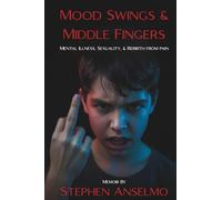 Mood Swings & Middle Fingers: Mental Illness, Sexuality, and Rebirth from Pain