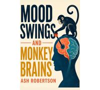 Mood Swings & Monkey Brains (Pop Psychology)