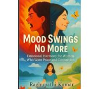 Mood Swings No More: How to Control Mood Swings | Mental health for women | Mood swings management | Life Guidance | Relationships Advice