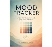Mood Tracker: A Mental Wellness Journal to Understand Your Moods, Spot Your Patterns & Build Better Days - Undated, 12 Months