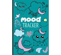 Mood Tracker Diary: Mental Health journal For Teens - Track Mood, Ease Anxiety, Set Goals, Promote Positive Thinking & Gratitude.