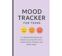 Mood Tracker for Teens: A 3-Month Daily Mood and Emotion Journal with Color-Coded Charts, Prompts, and Notes Pages
