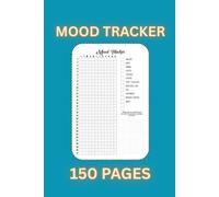 Mood Tracker Journal: A Daily Notebook to Track Emotions, Mental Health, and Personal Reflections