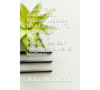 Mood Tracker Journal: Daily Emotion Logbook for a Full Year | 170 Pages | 6"x9" | Perfect for Mindfulness, Self-Awareness & Mental Wellness