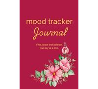 Mood Tracker Journal Floral Edition 2: Daily Log with Gratitude and Reflection Prompts for Mental Health and Emotional Wellness