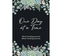 Mood Tracker Journal for Daily Emotional Wellness: One Day at a Time: Tracking Diary and Mental Health Prompt for Women and Teens - Help Children & ... & Anxiety Through Writing Their Feelings