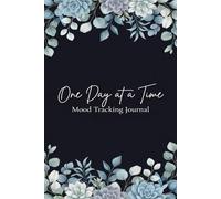 Mood Tracker Journal for Daily Emotional Wellness: One Day at a Time: Tracking Diary and Mental Health Prompt for Women and Teens - Help Children & ... & Anxiety Through Writing Their Feelings
