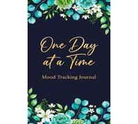 Mood Tracker Journal for Daily Emotional Wellness: One Day at a Time: Tracking Diary and Mental Health Prompt for Women and Teens - Help Children & ... & Anxiety Through Writing Their Feelings