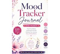 Mood Tracker Journal for Women: Track Your Emotions, Reduce Stress, Build Self-Awareness & Improve Mental Wellness with Daily Reflection, Habit Tracking, and Mindfulness Exercises