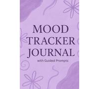 Mood Tracker Journal with Guided Prompts: A 90-Day Mental Wellness Companion to Reflect, Reset & Thrive