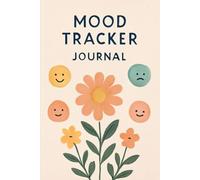 Mood Tracker Journal: Your 60-Day Guided Path to Emotional Wellness with Daily Self-Care Prompts & Reflections (Printable PDF): Track Your Feelings, ... and Create a Sustainable Self-Care Routine