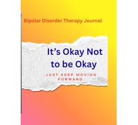 Mood Tracker & Therapy Journal for Bipolar Management: it's okay not to be okay !