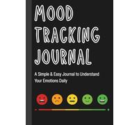 Mood Tracking Journal: Simple and Easy Mental Wellness Diary with Prompt to Understand Your Emotions Daily: Managing Stress, Anxiety, Emotional Balance | For Women and Teen Girls
