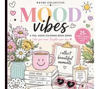 Mood Vibes: An Feel Good Coloring Book with Motivational Pages to Brighten Your Day