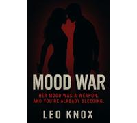 Mood War : Her Mood Was a Weapon. And You’re Already Bleeding.: Alpha Female Romance Novel