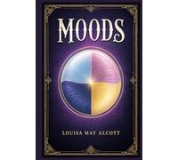 Moods: A Classic American Story of Marriage, Inner Conflict, Friendship, and a Young Woman’s Search for Honest Affection and Personal Freedom