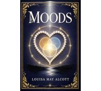 Moods: A Classic American Story of Marriage, Inner Conflict, Friendship, and a Young Woman’s Search for Honest Affection and Personal Freedom