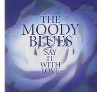 Moody Blues - Say It With Love