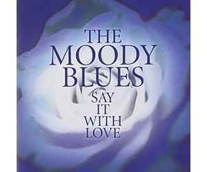 Moody Blues - Say It With Love