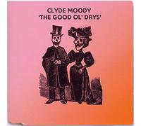 Moody, Clyde - Good Ol' Days