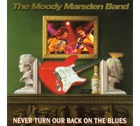 Moody Marsden Band, the - Never Turn Our Back on the