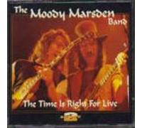 Moody Marsden Band, the - The Time Is Right for Live