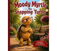Moody Myrtle the Snapping Turtle: Standard Print Edition