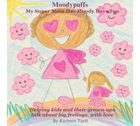 Moodypuffs™: My Super Mom Has Moody Days Too: Helping kids and their grown-ups talk about big feelings, with love.